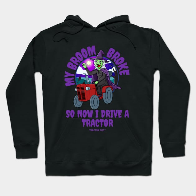 My Broom Broke So Now I Drive a Tractor Halloween Hoodie by tractordog